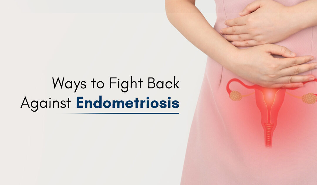 Ways to Fight Back Against Endometriosis