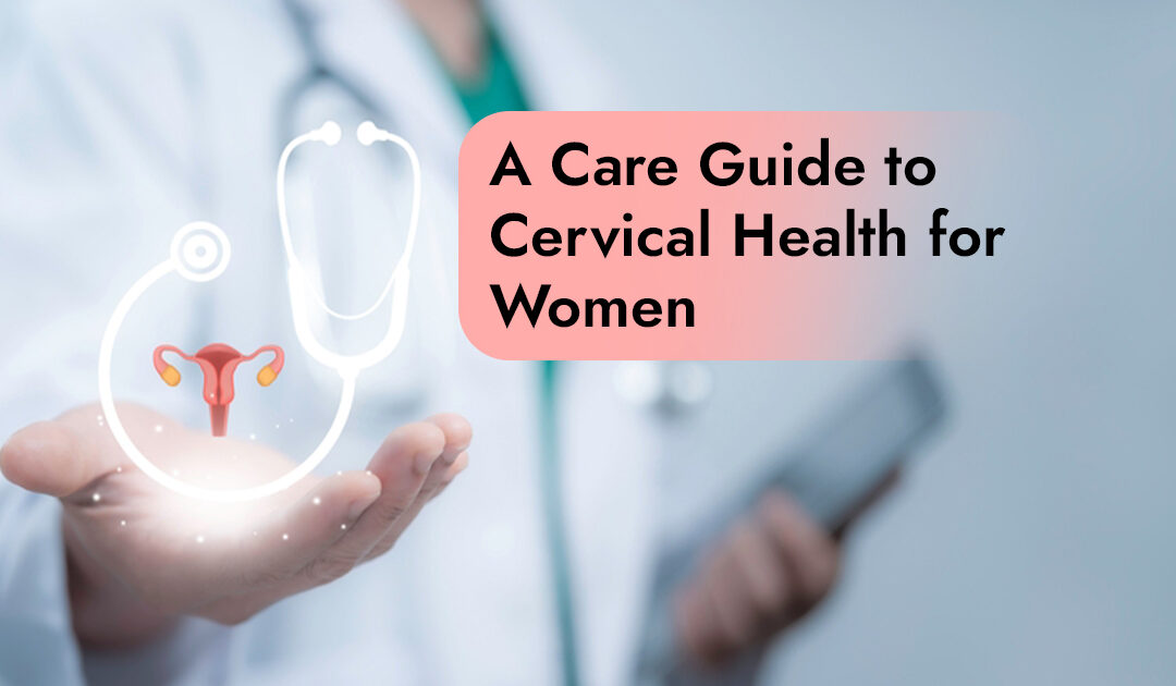 A Care Guide to Cervical Health for Women