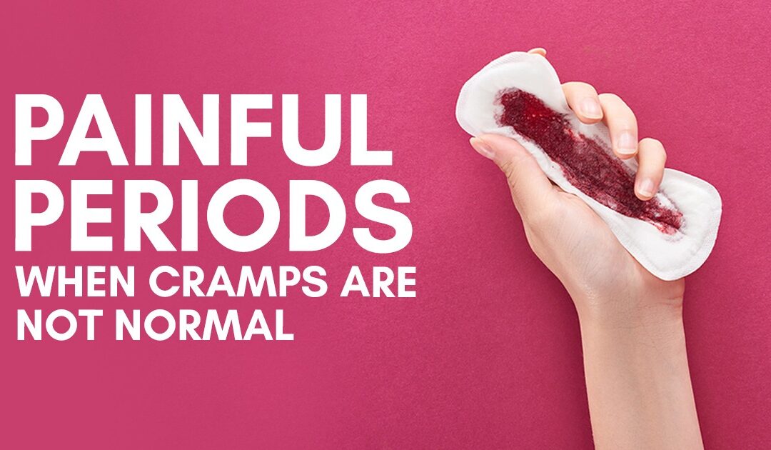 Painful Periods: When Cramps are not Normal